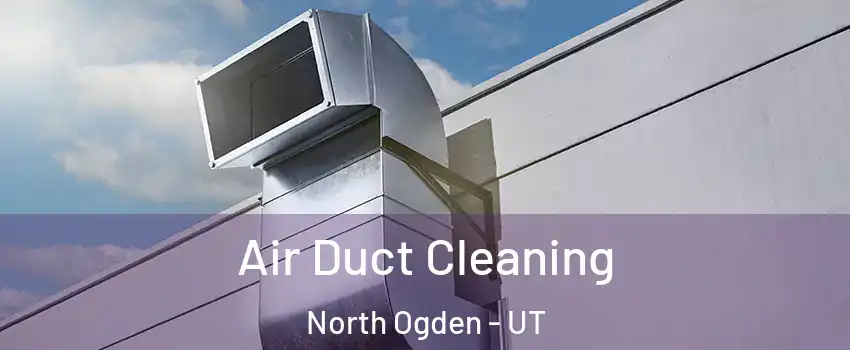  Air Duct Cleaning North Ogden - UT