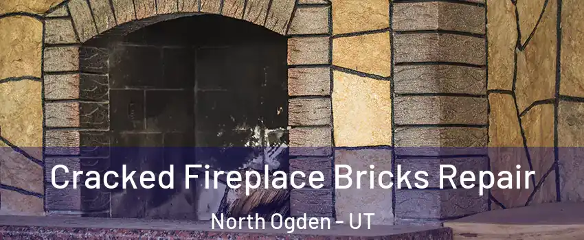  Cracked Fireplace Bricks Repair North Ogden - UT