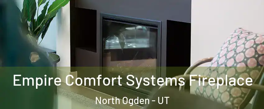  Empire Comfort Systems Fireplace North Ogden - UT