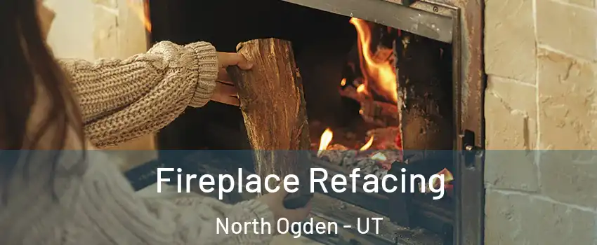  Fireplace Refacing North Ogden - UT