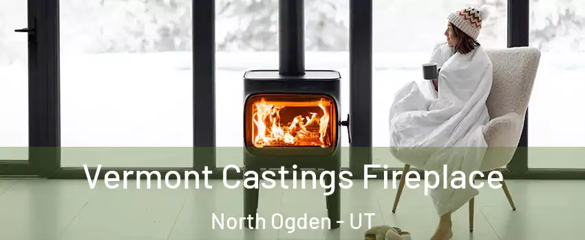  Vermont Castings Fireplace North Ogden - UT