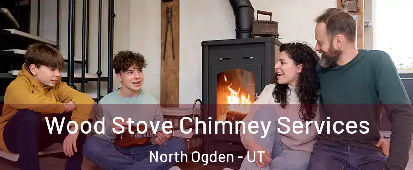  Wood Stove Chimney Services North Ogden - UT